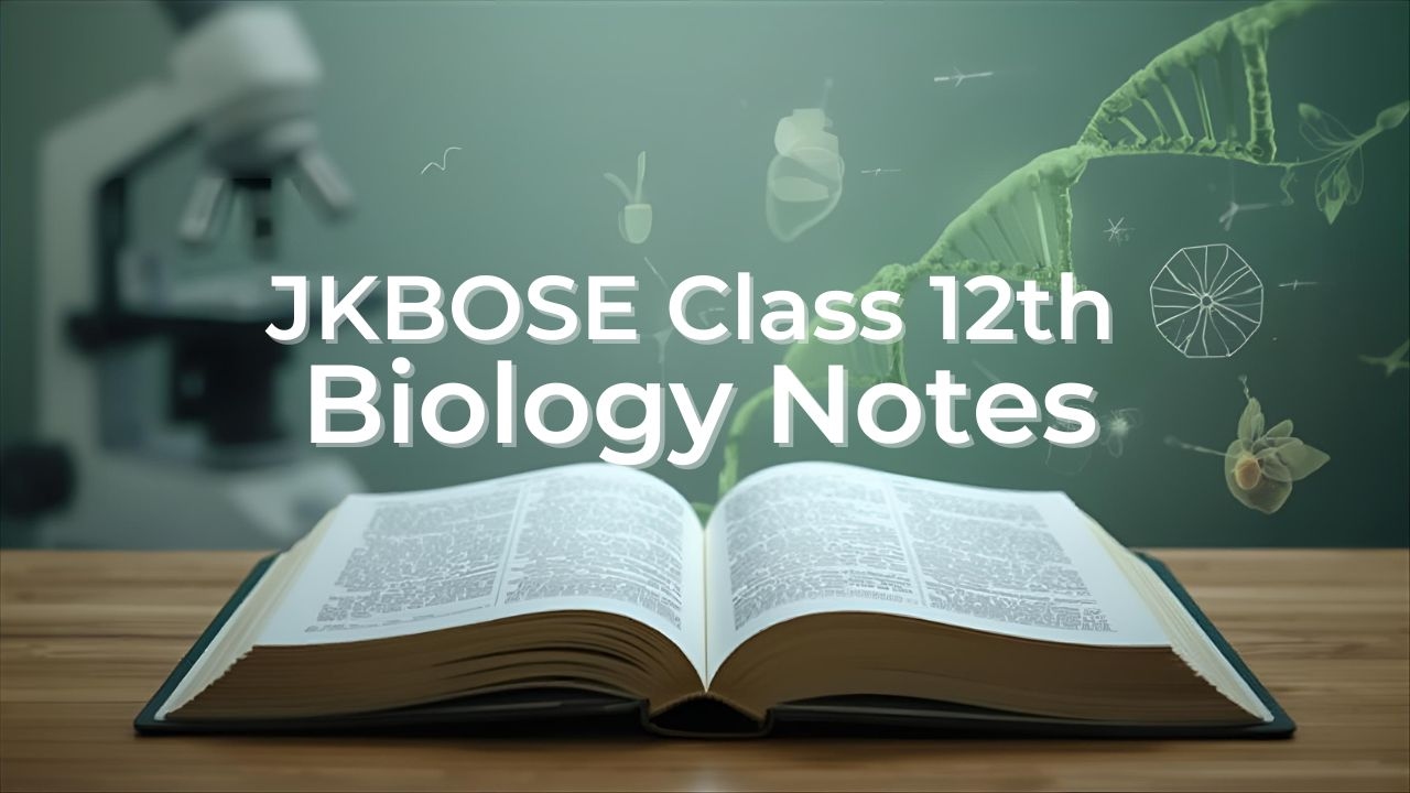 JKBOSE Class 12th Biology Notes