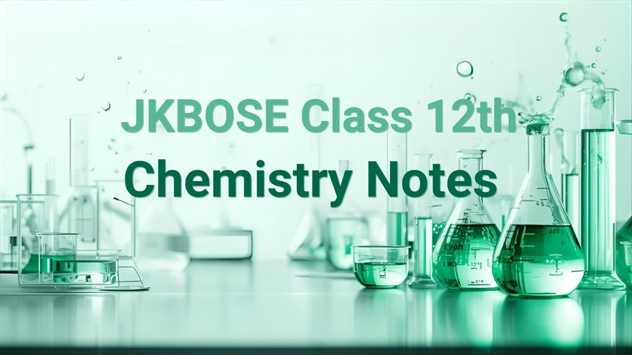 JKBOSE Class 12th chemistry Notes
