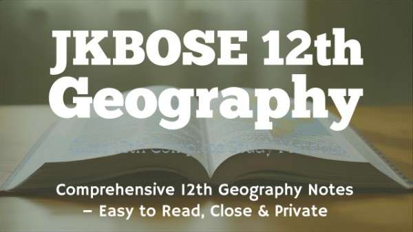 JKBOSE Class 12th Geography Notes