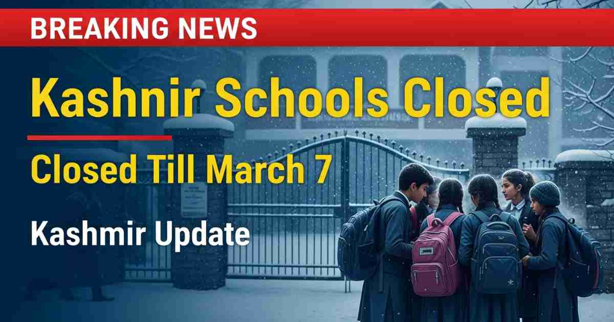 Schools & Colleges in Kashmir Closed Till March 7 – Full Update Inside