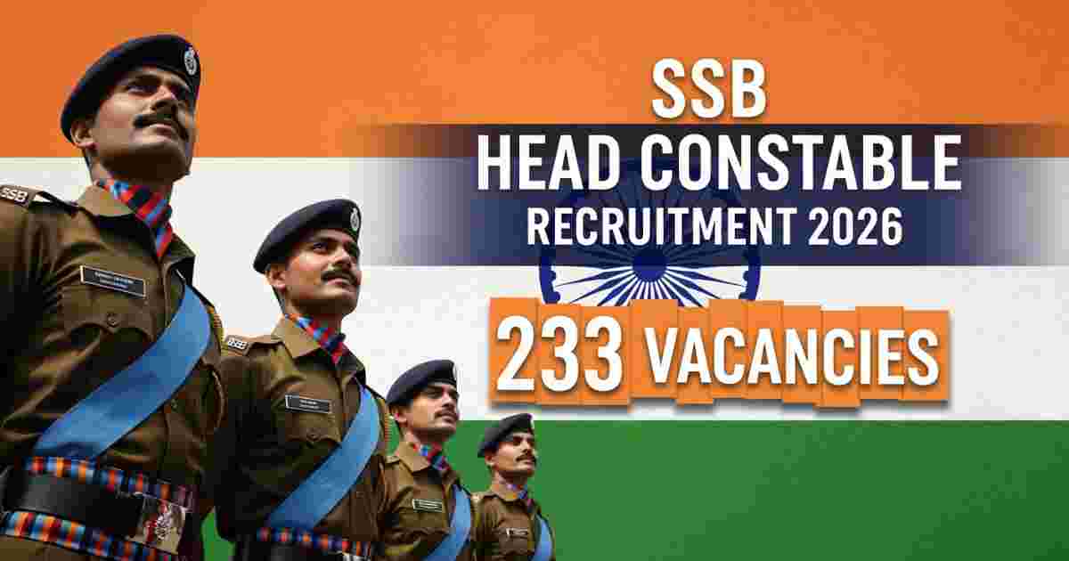 SSB Head Constable 2026 Recruitment Apply Online – 233 Vacancies, Eligibility, and Full Notification
